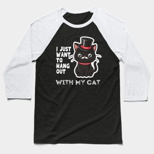 Funny Cat I just want to hang out with my cat Baseball T-Shirt